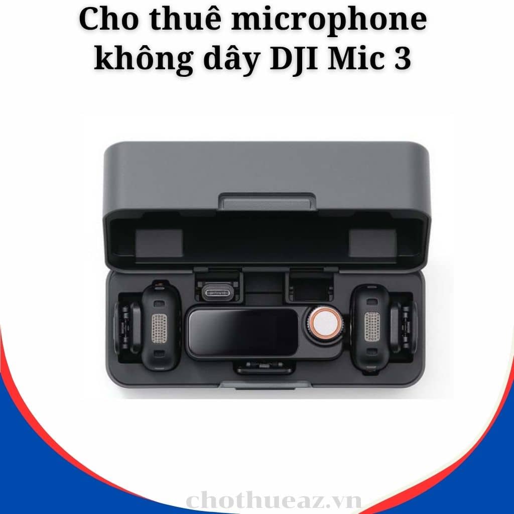 Cho thuê microphone không dây DJI Mic 3 tại Hà Nội, Hải Phòng, Đà Nẵng, TP Hồ Chí Minh