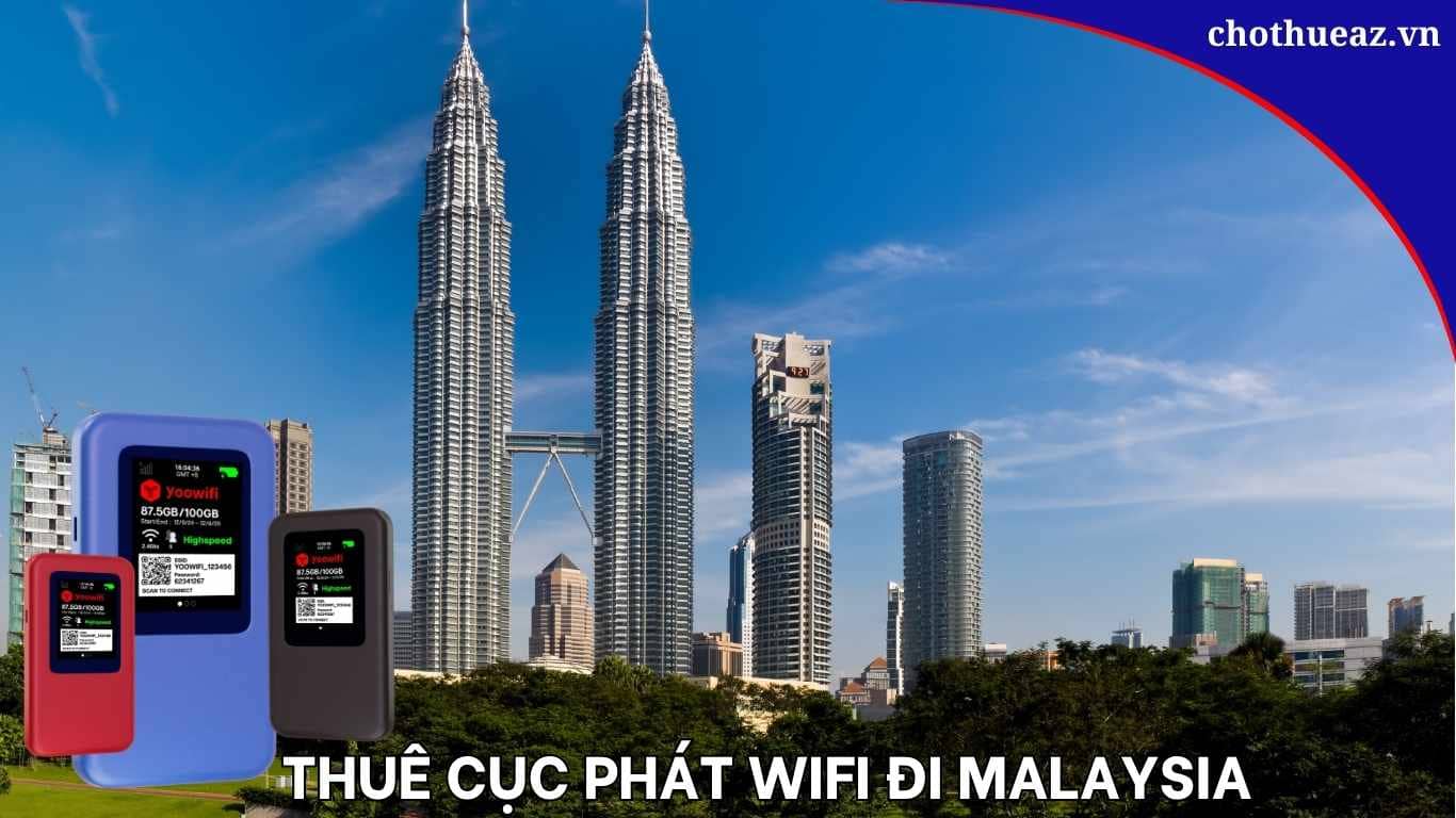 Kinh nghiệm thuê cục phát WiFi đi Malaysia chi tiết từ A-Z