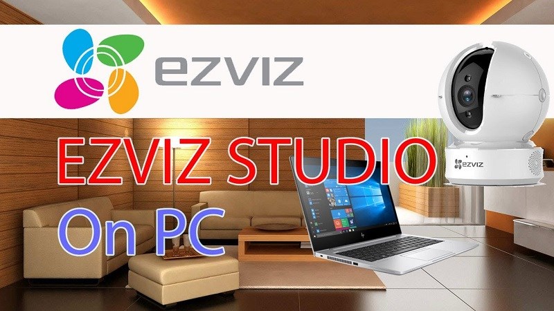 Hướng dẫn cài đặt xem Camera EZVIZ bằng phần mềm EZVIZ studio trên máy tính