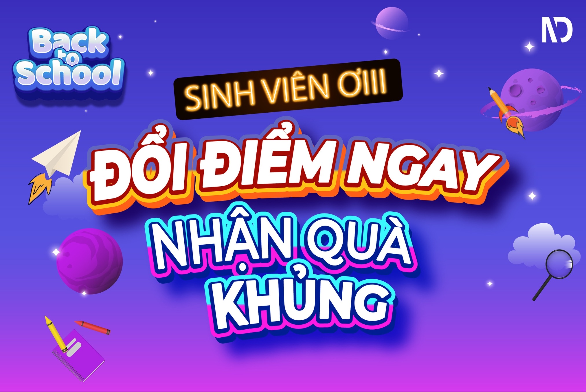 BACK TO SCHOOL - ĐỔI ĐIỂM NGAY, NHẬN QUÀ KHỦNG