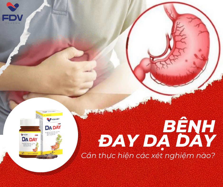 ĐÁNH GIÁ TÌNH TRẠNG BỆNH DẠ DÀY CẦN THỰC HIỆN CÁC XÉT NGHIỆM NÀO?