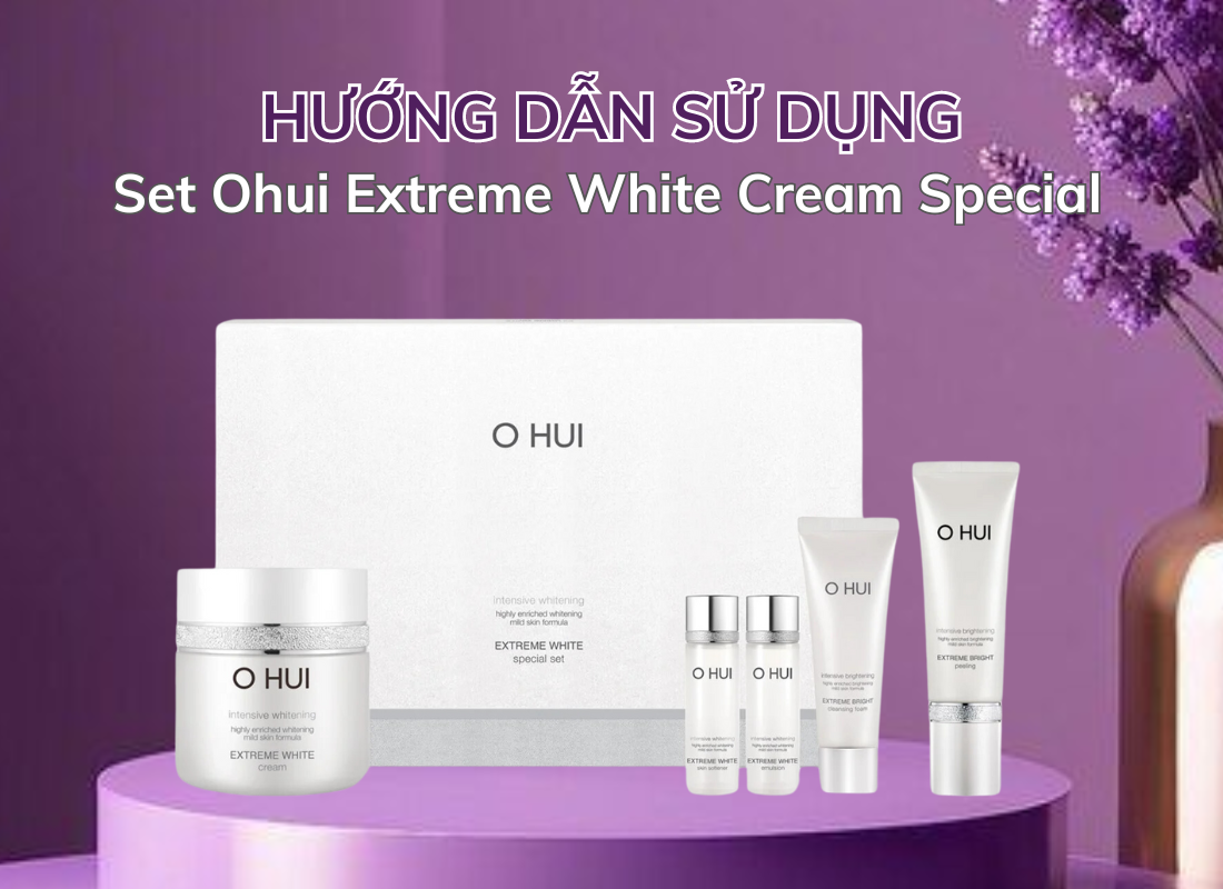 Hướng dẫn sử dụng Set Ohui Extreme White Cream Special qua các bước cực dễ
