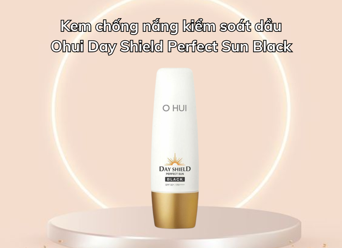 Kem chống nắng kiểm soát dầu Ohui Day Shield Perfect Sun Black có tốt không?