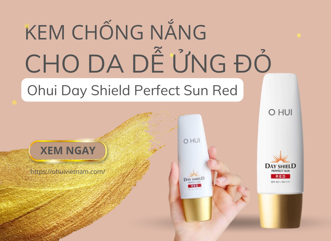 Kem chống nắng cho da dễ ửng đỏ Ohui Day Shield Perfect Sun Red có tốt không?