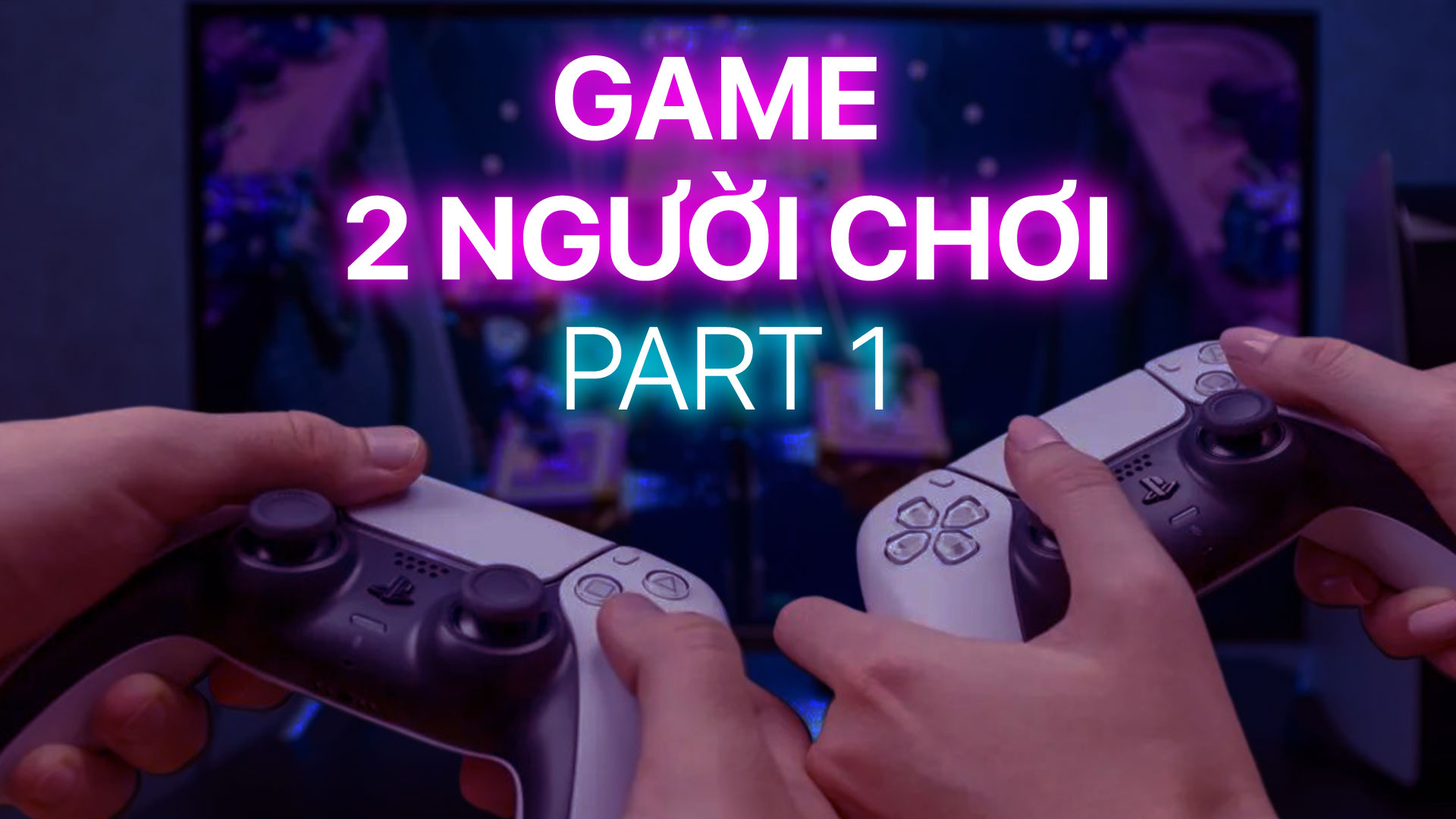 Top Những Game Dành Cho 2 Người Chơi Trên Playstation ( Phần 1 )