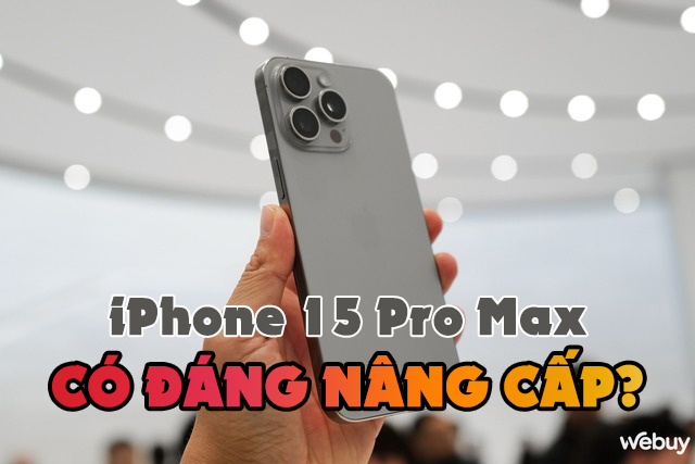 Bản iPhone 15 Pro Max Năm Nay Rất Đáng Mua