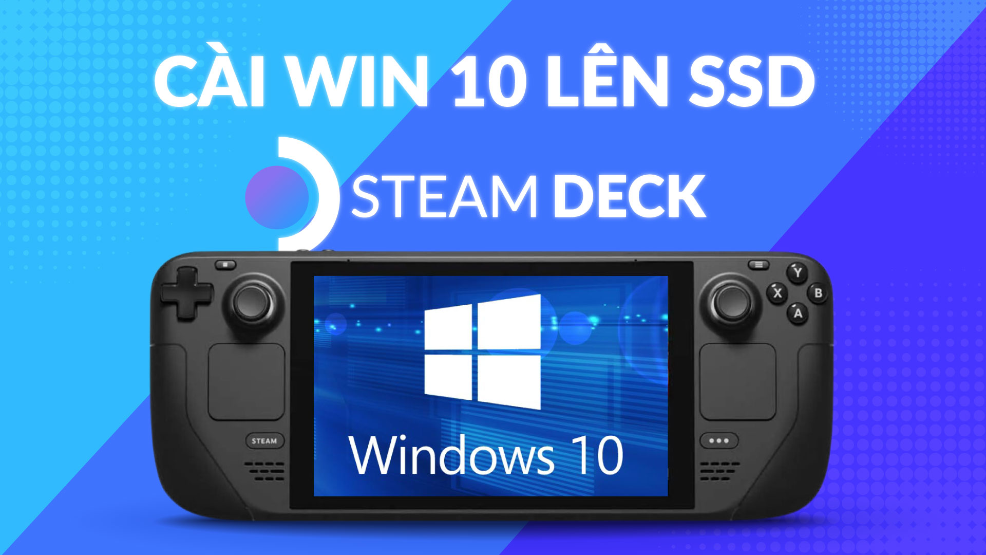 Hướng Dẫn Cài Windows 10 Lên SSD Cho Steam Deck