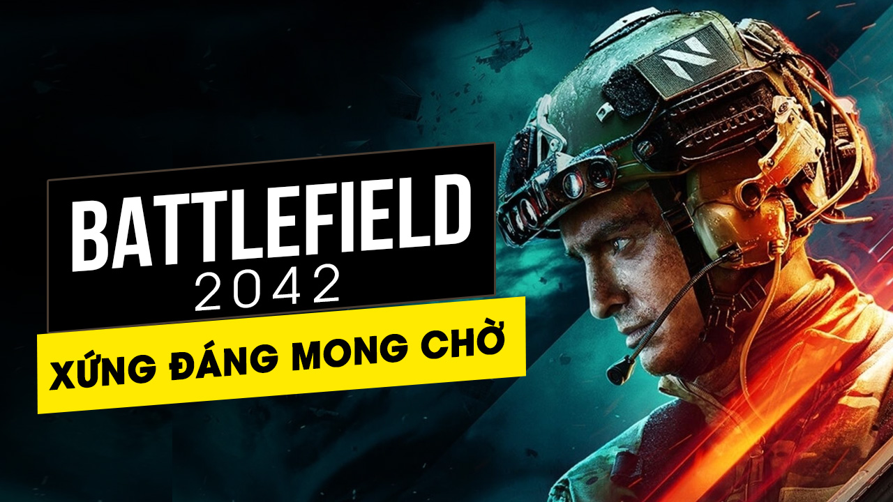 Battlefield 2042 liệu có xứng với mong chờ