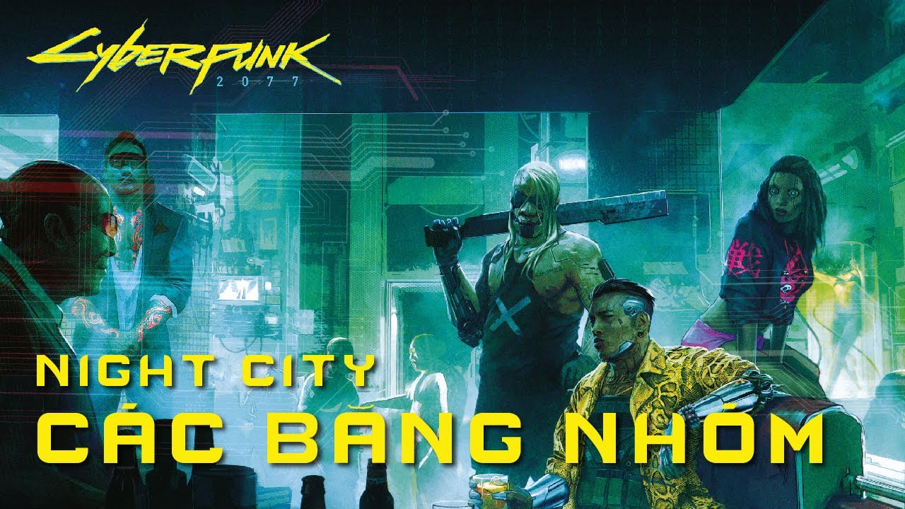 Trong Cyberpunk 2077 có tất cả bao nhiêu băng nhóm?