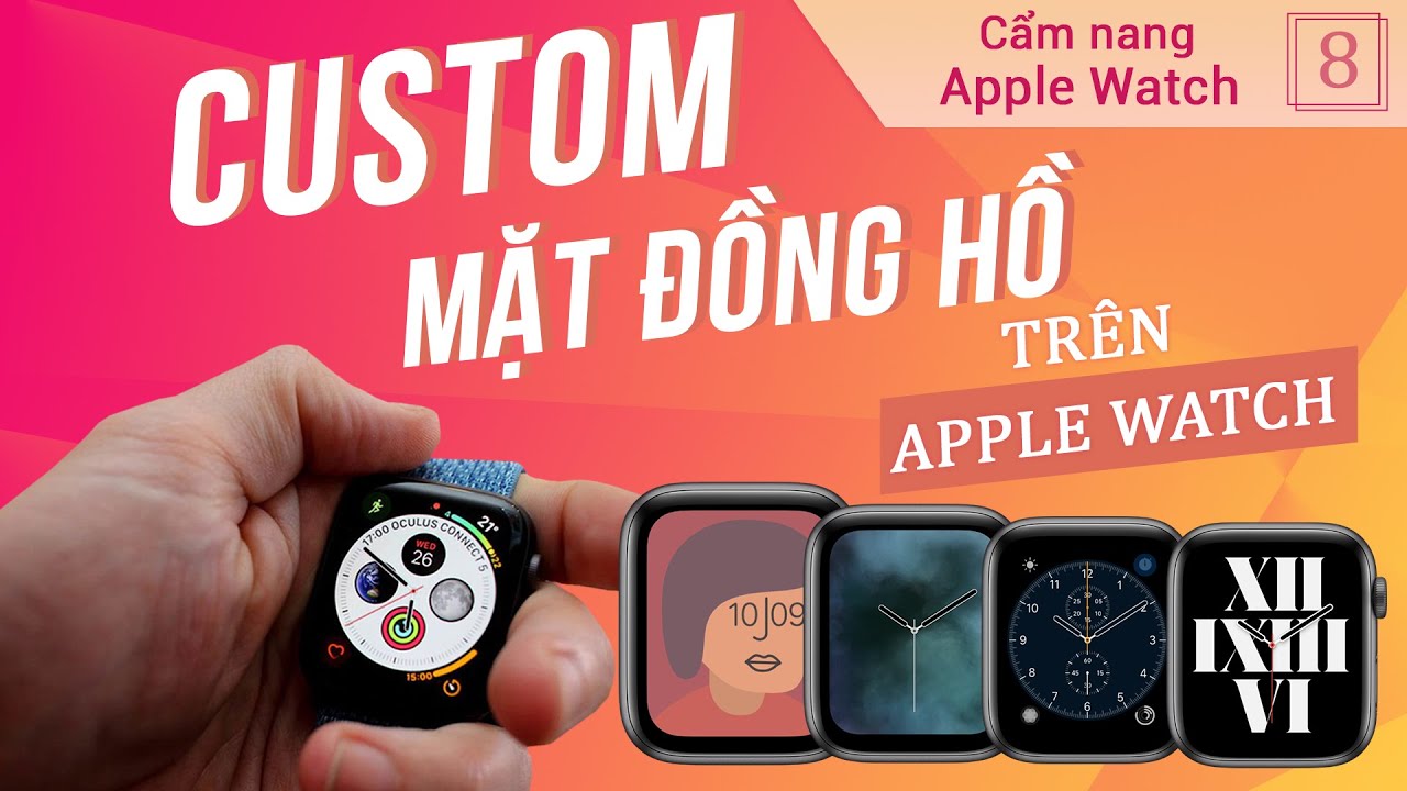 Cách tùy chỉnh mặt đồng hồ trên Apple Watch - Series hướng dẫn sử dụng Apple Watch