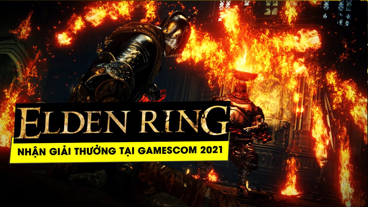 [Gamescom 2021] Chưa ra mắt nhưng Elden Ring lại đạt được nhiều giải thưởng trước thềm Gamescom 2021