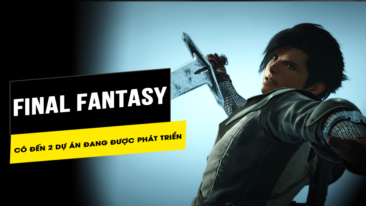 Có tới 2 dự án Final Fantasy đang được phát triển