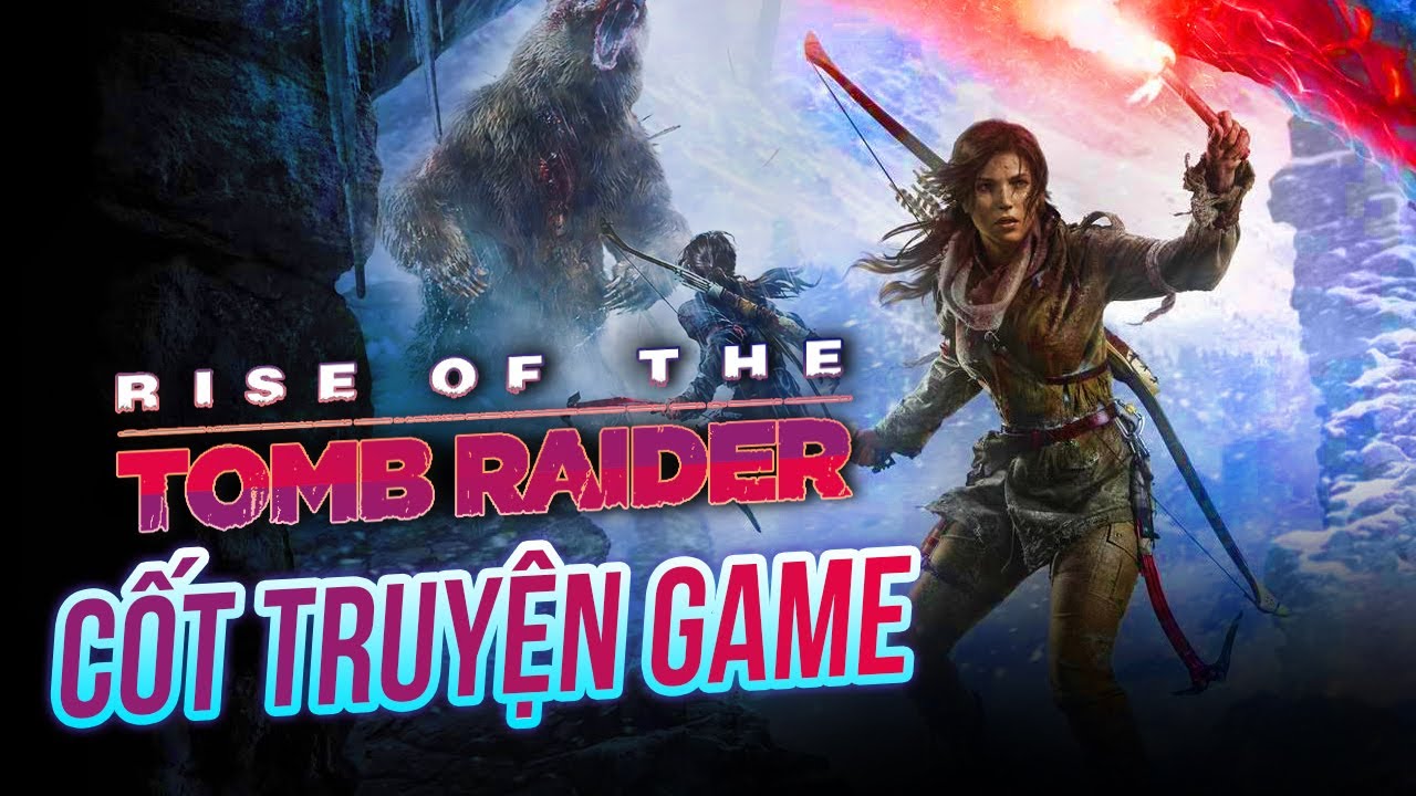 Tóm tắt cốt truyện Rise of the Tomb Raider: Bí mật chôn vùi tại Syria