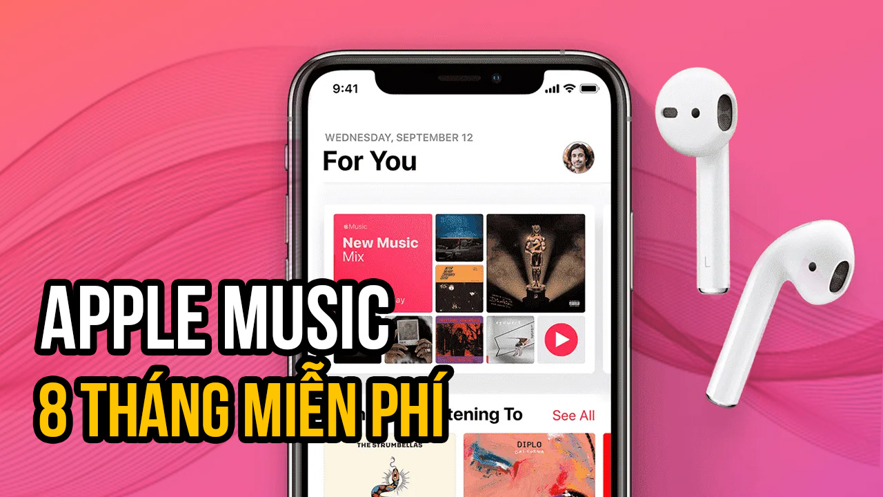 Đăng ký sử dụng miễn phí 8 tháng Apple Music dễ dàng và nhanh chóng