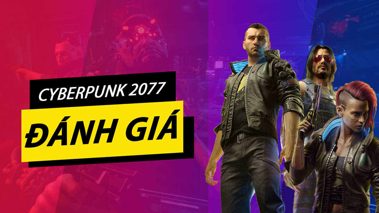 Đánh giá chi tiết game Cyberpunk 2077: Khám phá thế giới trong tương lai, đen tối và ngoài vòng pháp luật