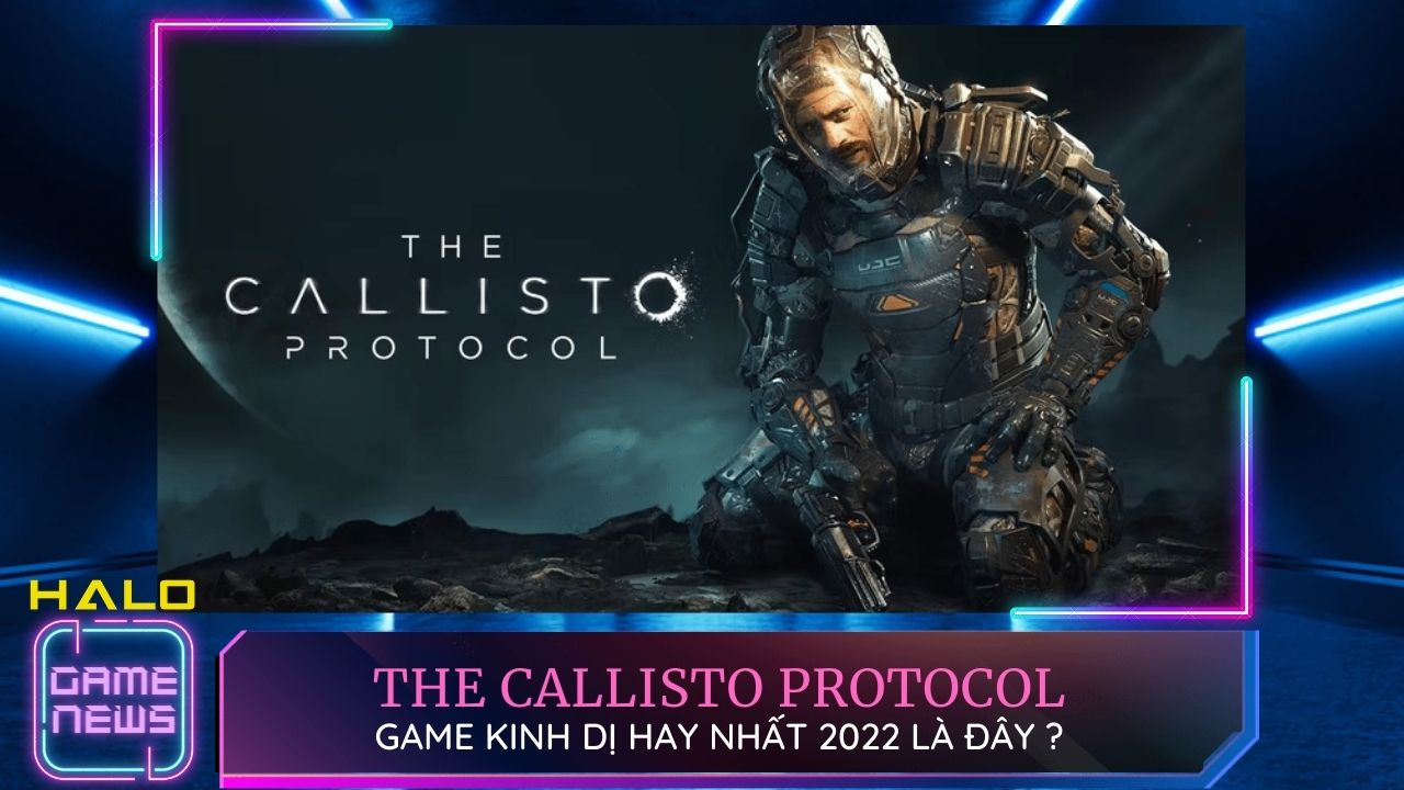 Đánh giá The Callisto Protocol: Game kinh dị hay nhất 2022 là đây?