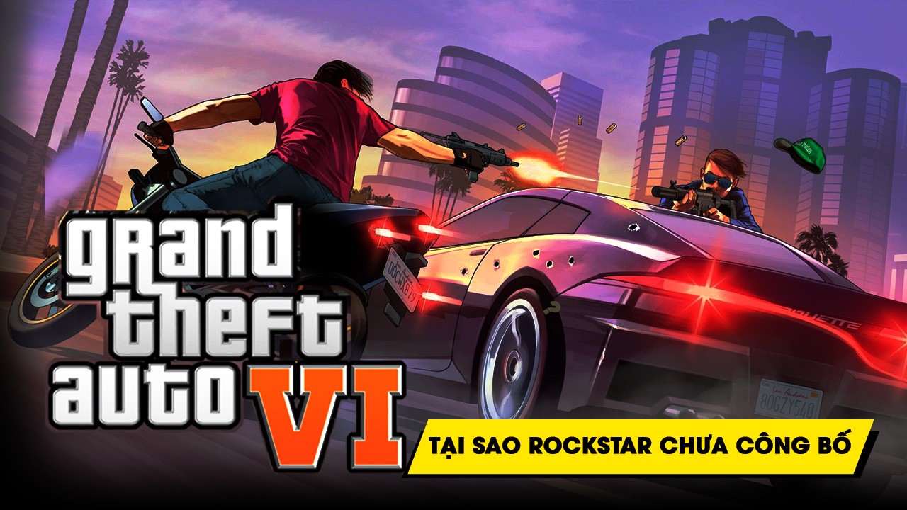 Do đâu mà Rockstar vẫn chưa chịu công bố GTA6?