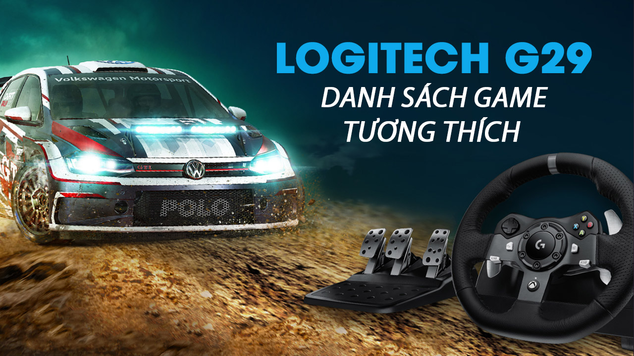 Danh sách các tựa game tương thích với Vô lăng Logitech G29