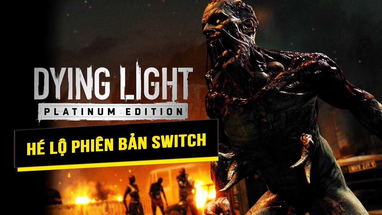 Dying Light phiên bản dành cho Switch được hé lộ