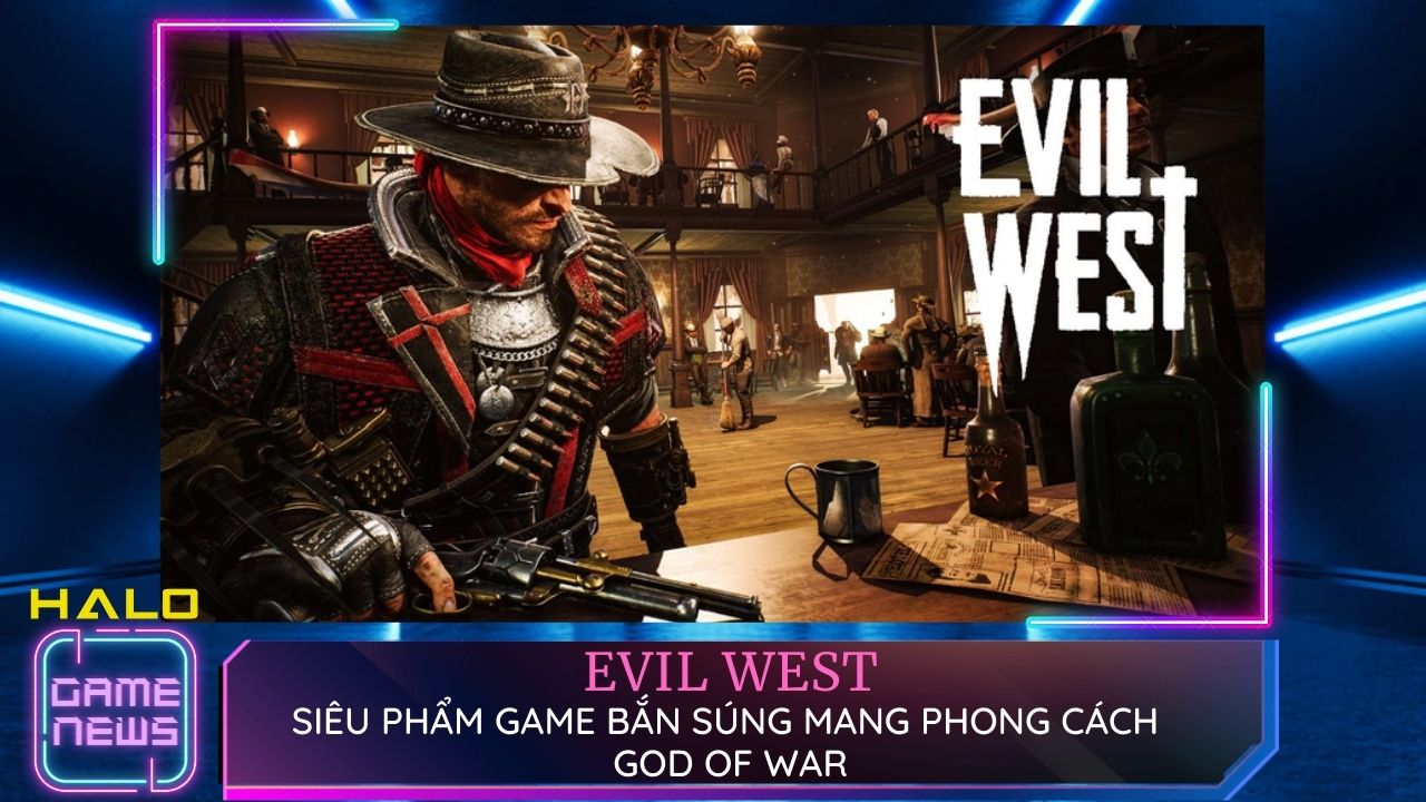 Evil West Siêu phẩm game bắn súng mang phong cách God of War có gì đáng mong chờ?