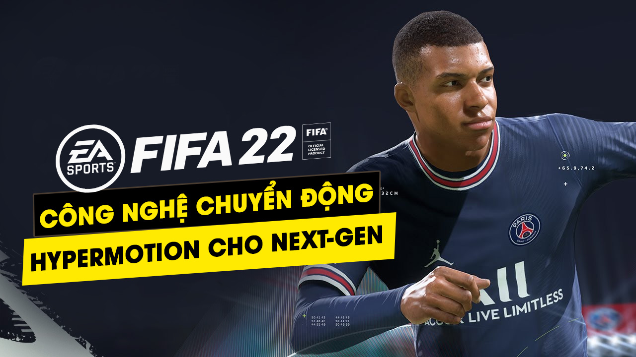 FIFA 22 tung trailer mới, giới thiệu công nghệ đột phá HyperMotion cho hệ máy Next-Gen