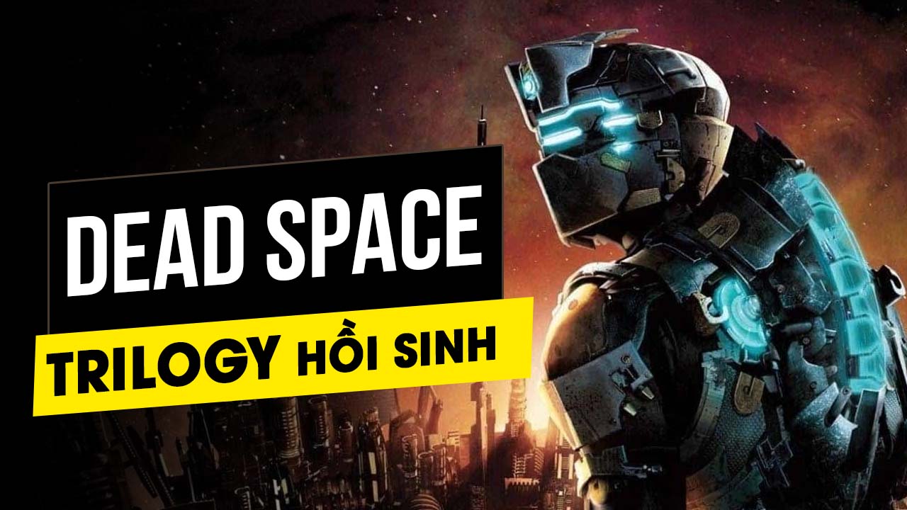 Game kinh dị Dead Space bất ngờ được hồi sinh