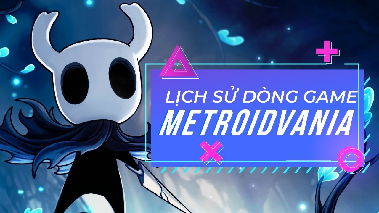 Metroidvania là gì? Giải thích game Metroidvania