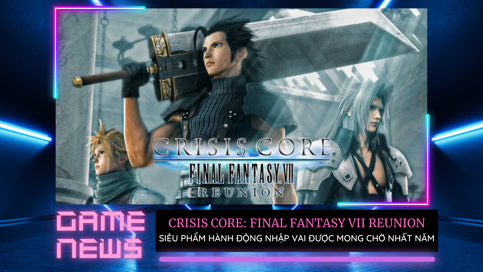 Giới thiệu game Crisis Core Final Fantasy 7 Reunion