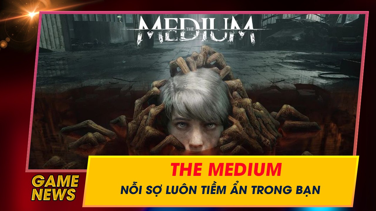 Giới thiệu tựa game The Medium - Trải nghiệm 2 con người trong thế giới thực tại và tâm linh