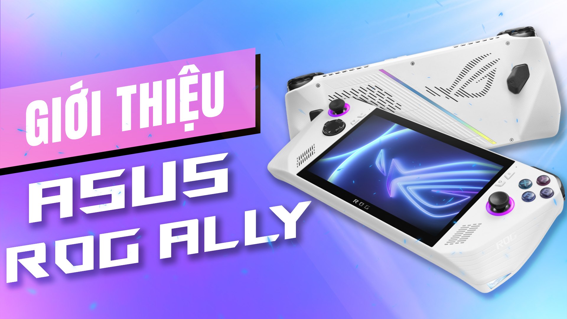 Giới thiệu nhanh về ASUS ROG Ally