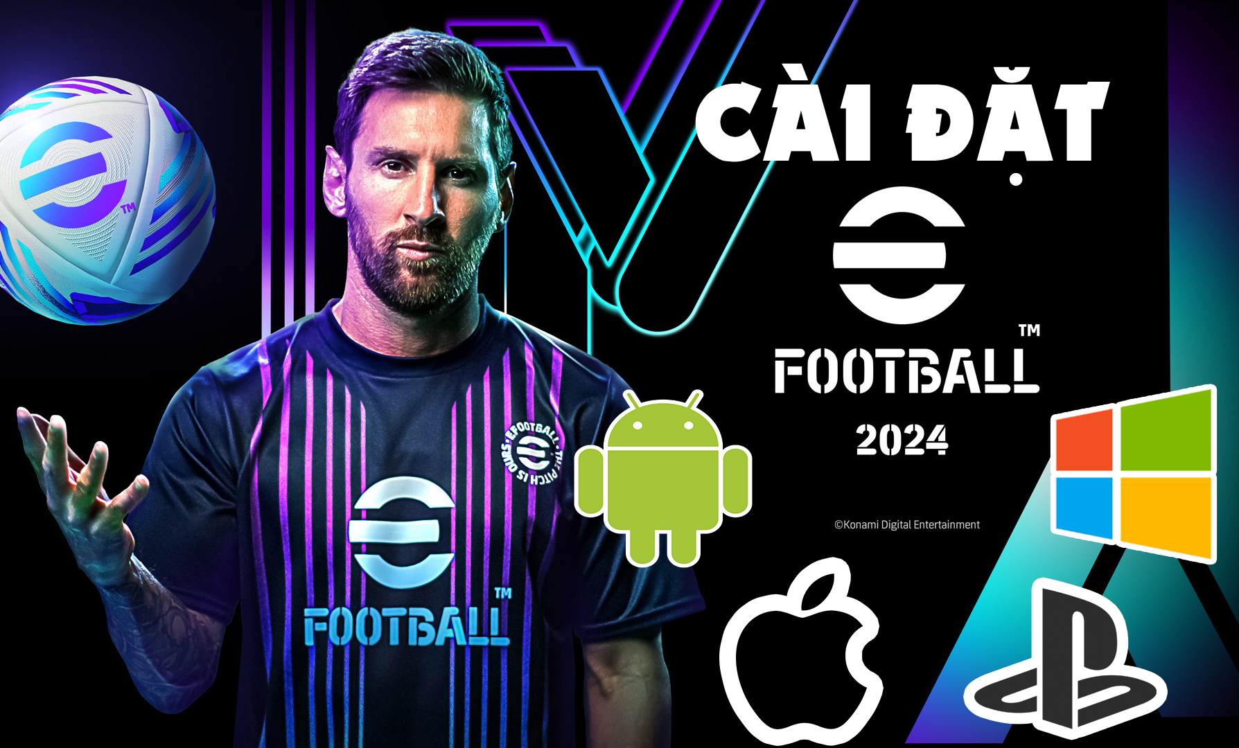 Hướng Dẫn Cài Đặt eFootball 2024 - PES 2024 Miễn Phí Trên Các Nền Tảng