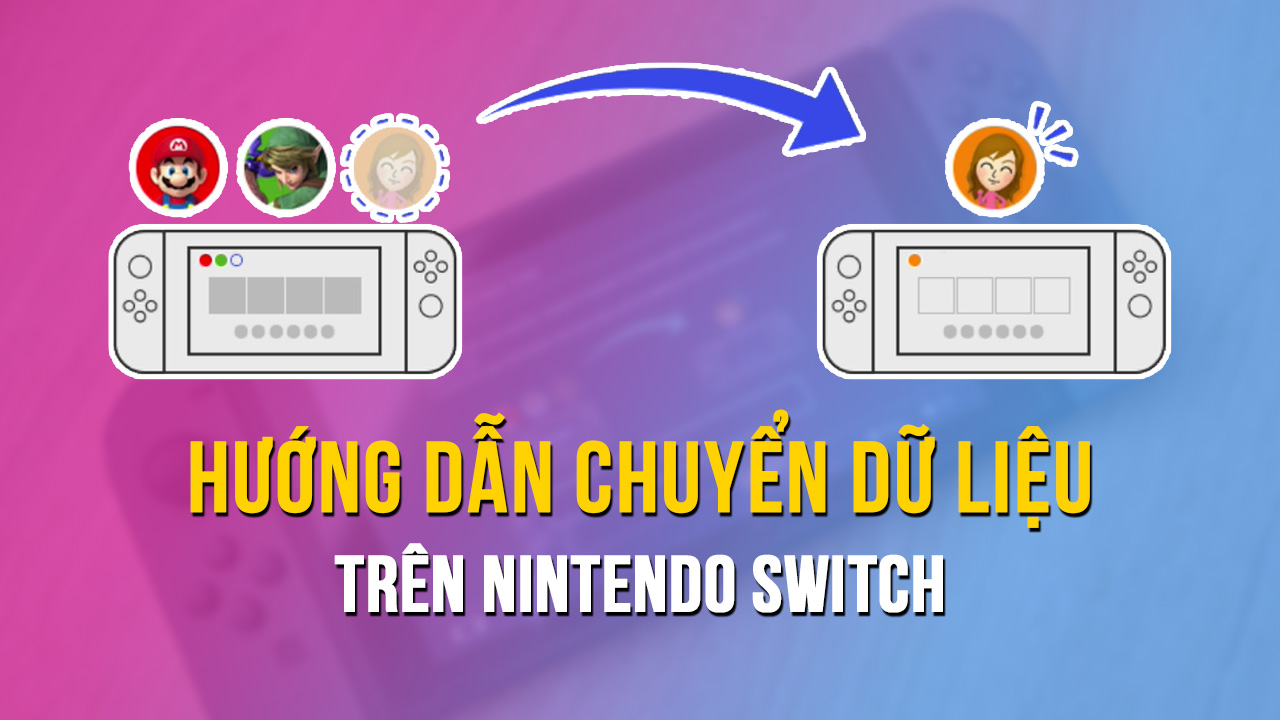 Hướng dẫn chuyển dữ liệu trên Nintendo Switch