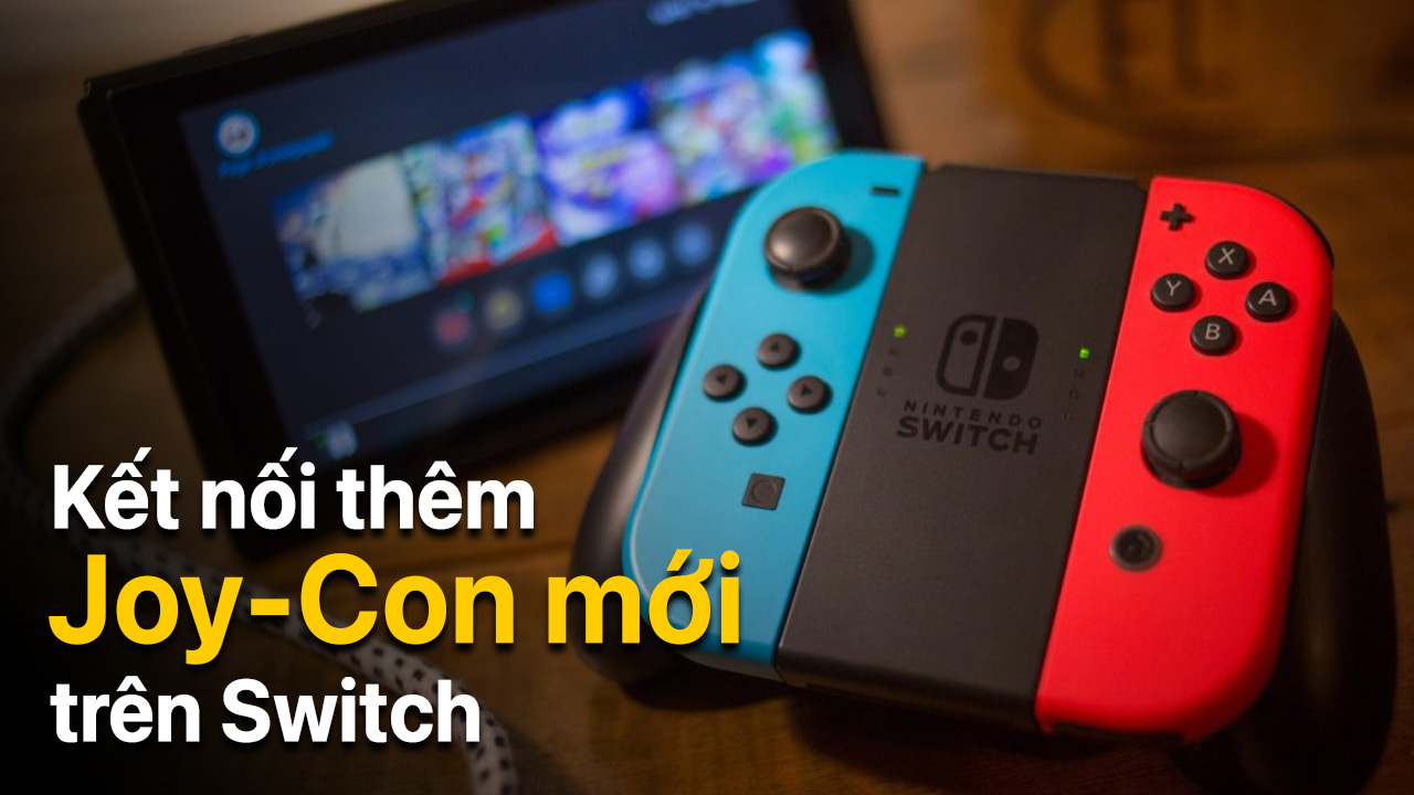 Hướng dẫn kết nối joy-Con mới trên Nintendo Switch