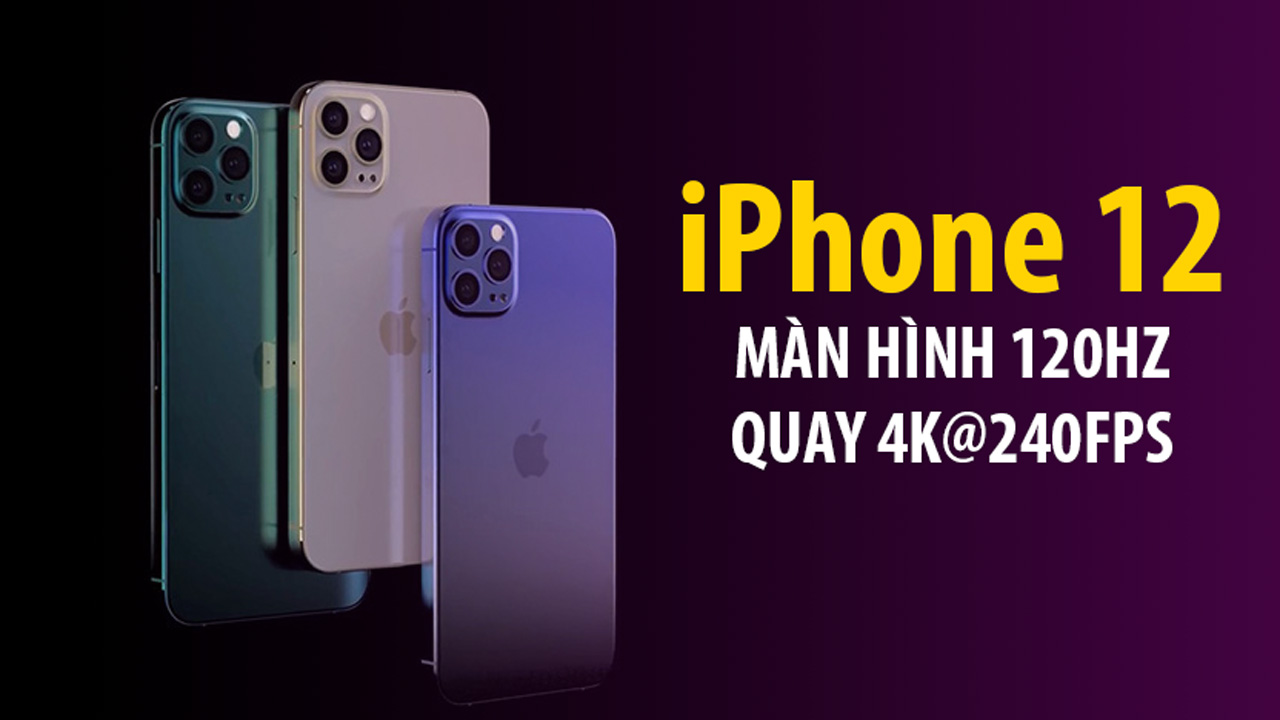 iPhone 12 sẽ có màn hình ProMotion với tốc độ làm mới 120Hz