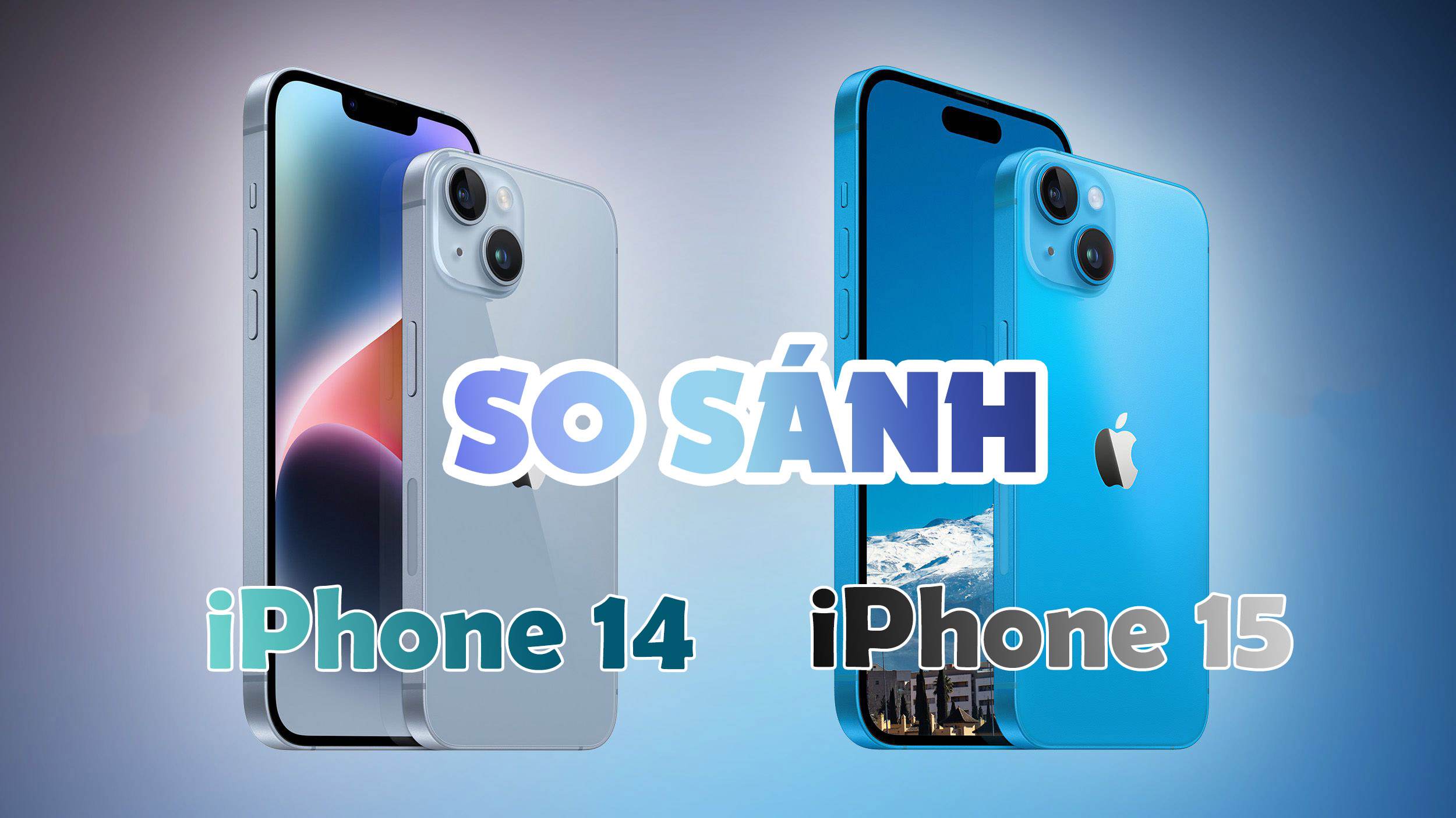 So Sánh Chi Tiết: iPhone 15 Và iPhone 14