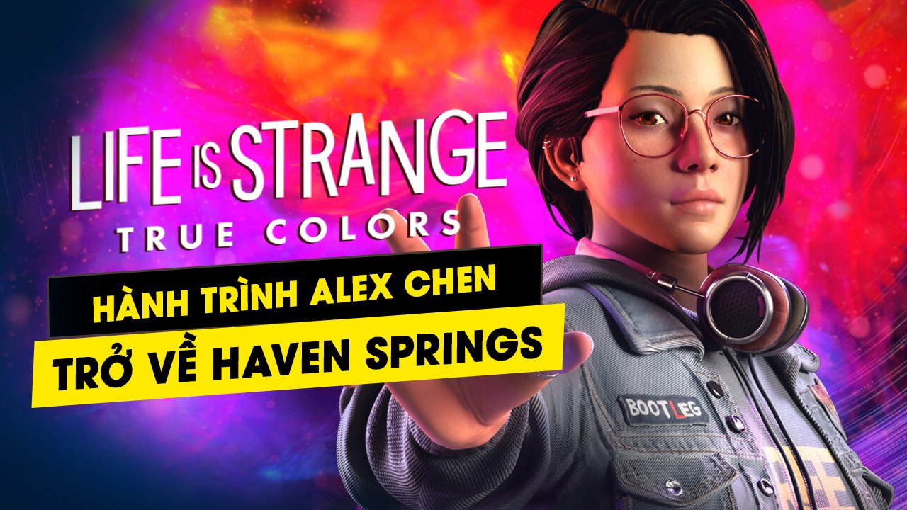 Life is Strange: True Colors hành trình của Alex trở về Haven Springs