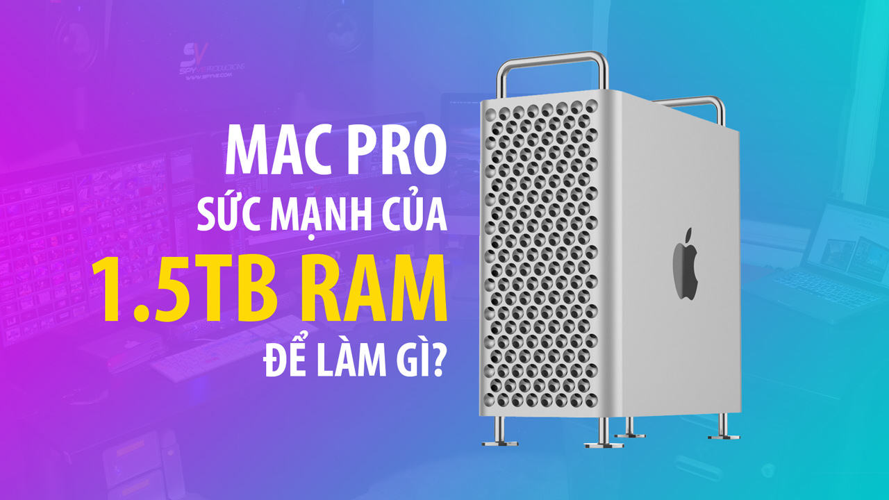 Mac Pro: tùy chọn cấu hình cao nhất có đủ mạnh?