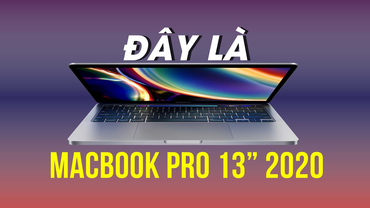 MacBook Pro 13-inch 2020: Bàn phím Magic Keyboard mới, nâng cấp cấu hình