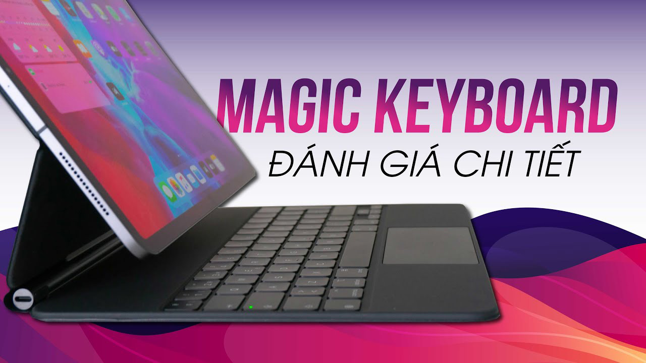Magic Keyboard: iPad Pro Lơ Lửng, Bàn Phím Cắt Kéo, TrackPad Mới
