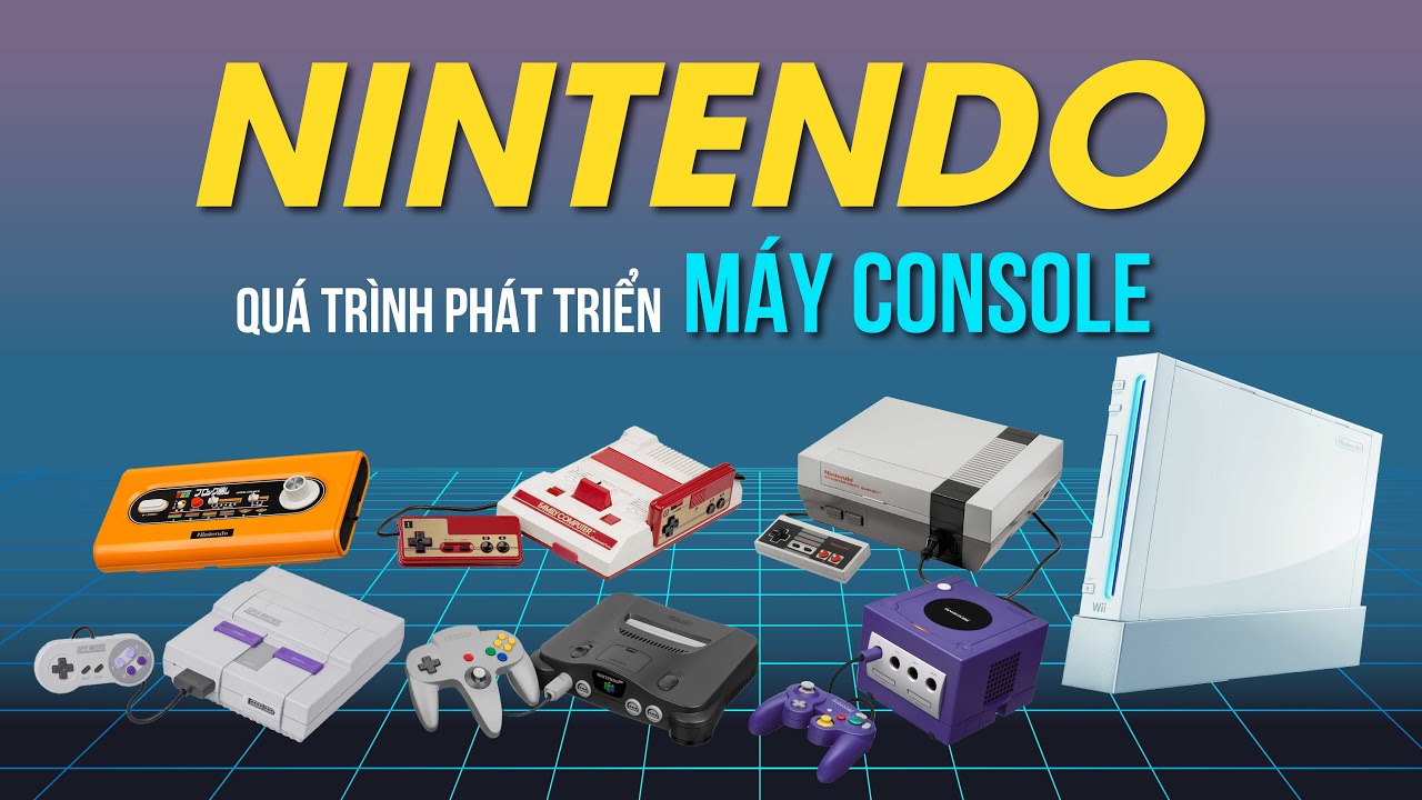 Quá Trình Phát Triển Máy Console Nhà Nintendo