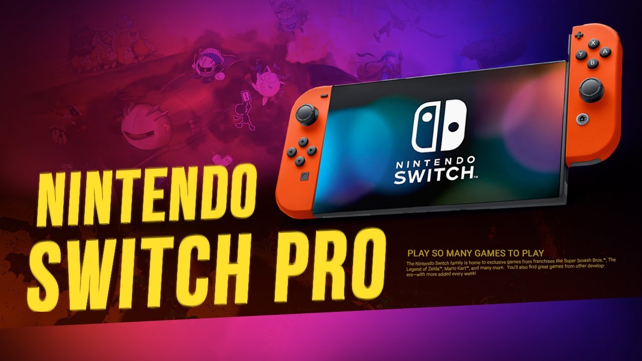 Những cải tiến sẽ có trên Nintendo Switch Pro: Màn hình tràn viền, đồ họa 4K, ra mắt khi nào?