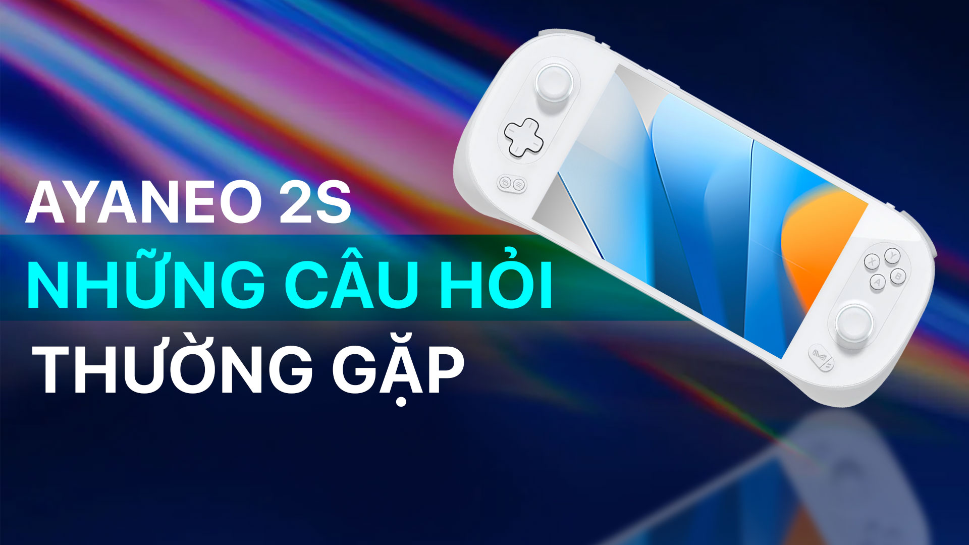 Những Câu Hỏi Thường Gặp Về AYANEO 2S