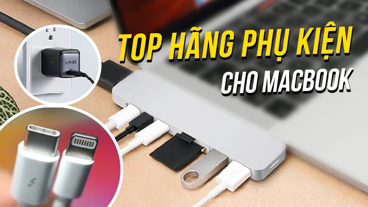 Top những thương hiệu phụ kiện hàng đầu dành cho MacBook