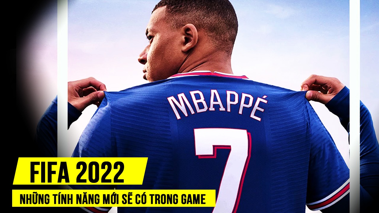 Những tính năng mới có trong FIFA 22