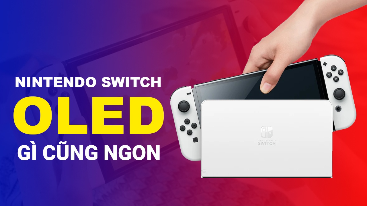 Phiên bản mới của Nintendo Switch đi kèm màn OLED vừa ra mắt có gì hấp dẫn?