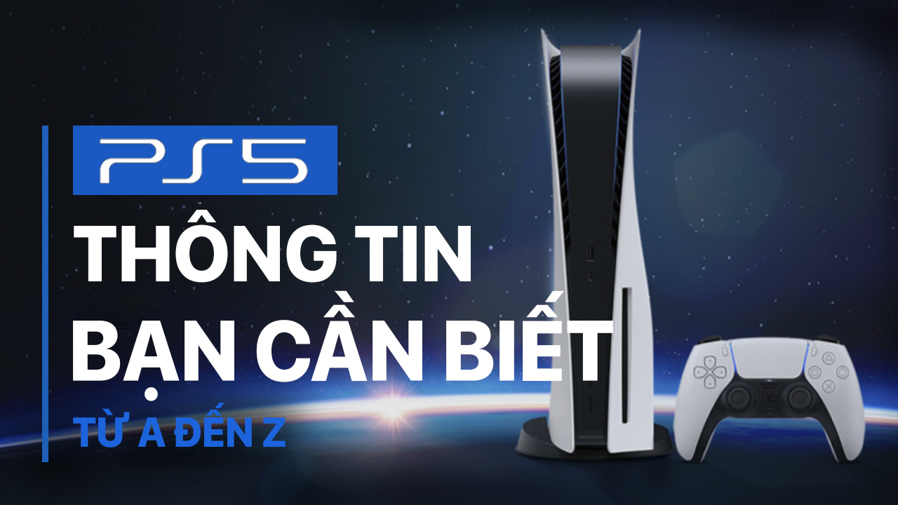 Tất tần tật mọi thông tin về PS5 mà bạn cần biết