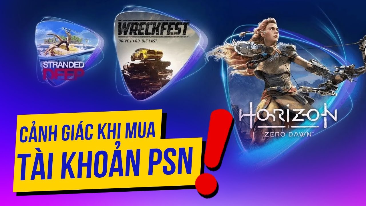 PSN và Rủi ro khi mua tài khoản lậu