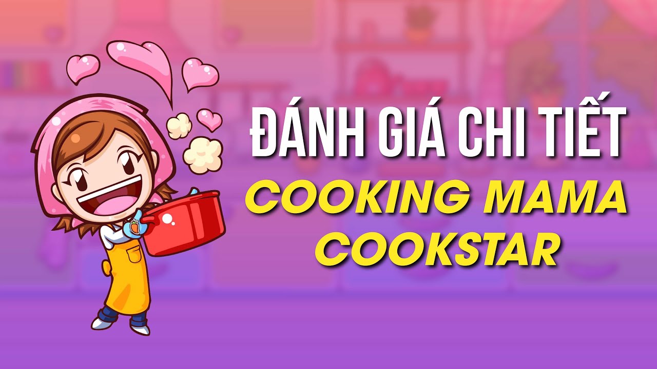 Review Cooking Mama : CookStar Sau 3 Tháng Ra Mắt