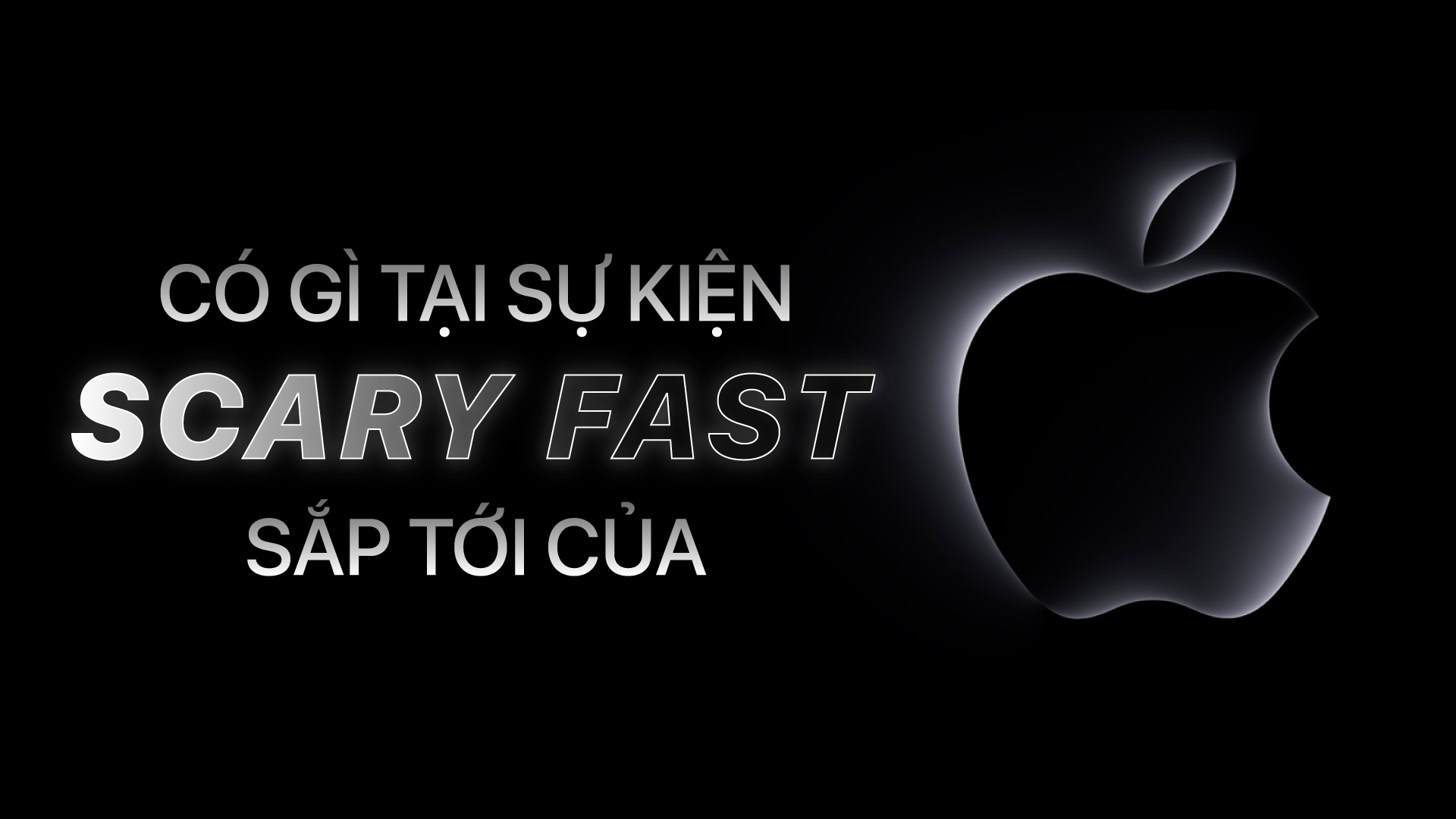 Sẽ Có Gì Tại Sự Kiện Scary Fast Sắp Tới Của Apple?