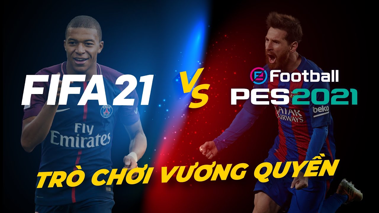 So sánh FIFA 21 và PES 2021: Ai sẽ là kẻ bại trận năm nay?